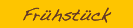Frühstück