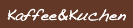 Kaffee&Kuchen